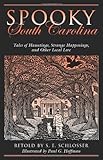 Spooky South Carolina: Tales of Hauntings, Strange Happenings, and Other Local Lore