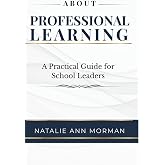 About: Professional Learning: A Practical Guide for School Leaders