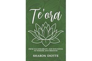 Te'ora: FROM VULNERABILITY AND WOUNDING TO WISDOM AND FREEDOM