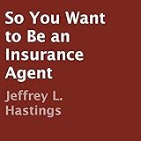 So You Want to Be an Insurance Agent
