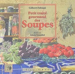 Petit traité gourmand des soupes