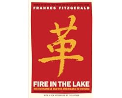 Fire in the Lake: The Vietnamese and the Americans in Vietnam