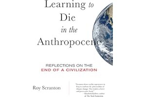 Learning to Die in the Anthropocene: Reflections on the End of a Civilization (City Lights Open Media)