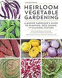 Heirloom Vegetable Gardening: A Master Gardener's Guide to Planting, Seed Saving, and Cultural History by William Woys Weaver