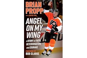 Brian Propp: Angel On My Wing: A Story of Faith, Determination, and Courage