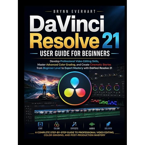 DAVINCI RESOLVE 21 USER GUIDE FOR BEGINNERS AND PRO 2026: A Step