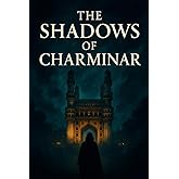 The Shadows of Charminar