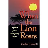 When the Lion Roars: A Primer for the Unsuspecting Mystic
