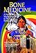 Bone Medicine: A Native American Shaman's Guide to Physical Wholeness by 