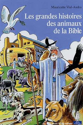 Les  grandes histoires des animaux de la Bible