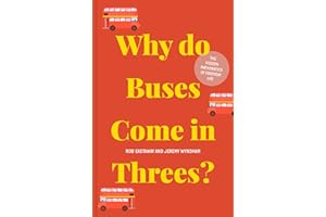 Why do Buses Come in Threes?: The hidden mathematics of everyday life