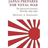 Japan Prepares for Total War: The Search for Economic Security, 1919–1941 (Cornell Studies in Security Affairs)