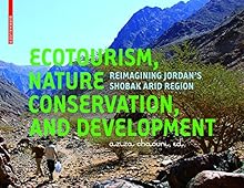 Ecotourism, Nature Conservation and Development: Re-imagining Jordan's Shobak Arid Region
