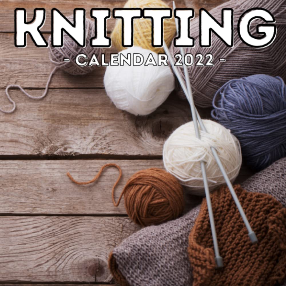 Knitting Calendar 2022: 16-Month Calendar, Cute Gift Idea For Knitting Lovers Women & Men: Potato, Annoyed Iron: 9798769007170: Amazon.com: Books