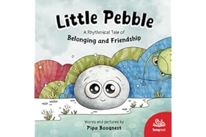Little Pebble (A Rhythmical Tale of Belonging and Friendship): A heartwarming children's book of friendship and perseverance that teaches valuable ... in oneself, and the power of true friendship.