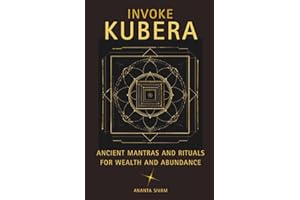 Invoke Kubera: Ancient Mantras and Rituals for Wealth and Abundance
