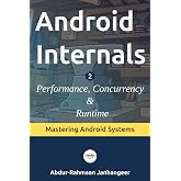 Android Internals 2: Performance, Concurrency, and Runtime