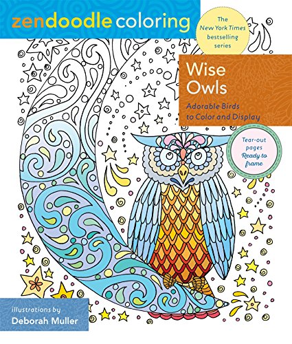 Zendoodle Coloring: Wise Owls: Adorable Birds to Color and Display by Deborah Muller