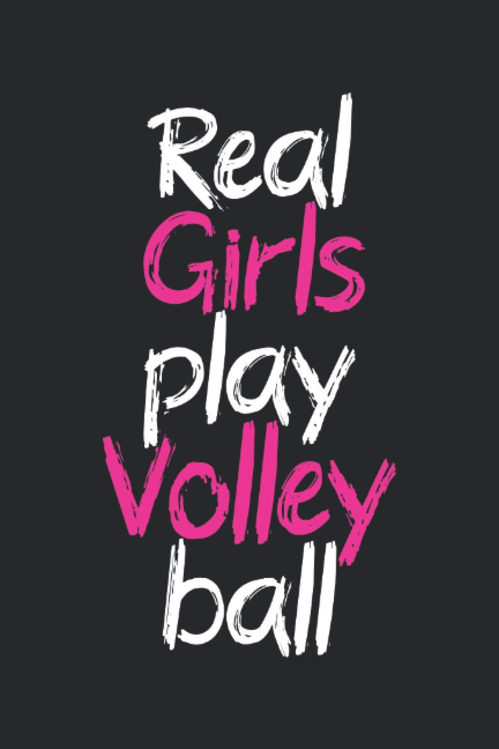 Real girls play volley ball | notebook with 120 pages lined, notebook lined, notebook ruled: Notebook, drawing book, 120 pages softcover (6x9 inch)