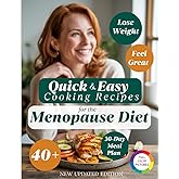 Quick and Easy Cooking Recipes for the Menopause Diet: Lose Weight and Feel Great