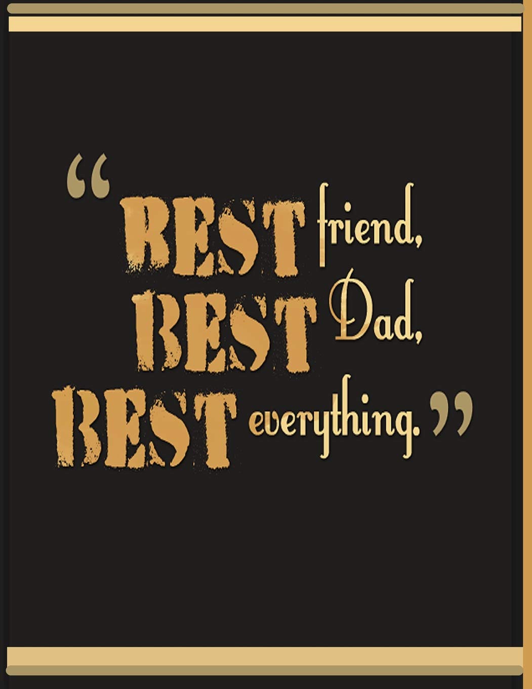 Happy Fathers Day To A Special Friend Amazon.com: Best Friend,Best Dad, Best Everything: Happy Father's Day| Best  Dad's Day Notebook | Beautifully And Professionally Designed,Journal, Work  Book, Planner, Diary,120 Pages (Best Father's Day Gift): 9781098830038:  Notebooks, Ann: Books