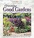 Creating Good Gardens: Flowers, Herbs, Vegetables, Trees, Shrubs by 