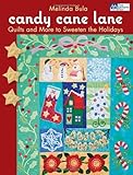 Candy Cane Lane: Quilts and More to Sweeten the Holidays by Melinda Bula