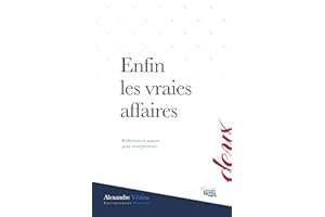 Enfin les vraies affaires 2: Réflexions et astuces pour entrepreneurs (French Edition)