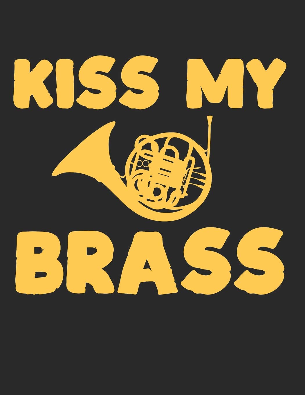 Kiss My Brass: Blank Sheet Music Notebook Staff Paper, 12 Staves Music Manuscript Paper (Band Camp Notebooks)