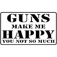 Rogue River Tactical Funny Hunter Guns Make Me Happy You Not So Much Decal Sticker Decal Auto Bumper Sticker Vinyl Car Truck 