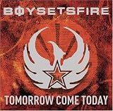 BoySetsFire Album: «Tomorrow Come Today (Ltd Edition With Bonus DVD)» (Front side) BoySetsFire Album: «Tomorrow Come Today (Ltd Edition With Bonus DVD)» (Front side)