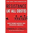 Resistance (At All Costs): How Trump Haters Are Breaking America