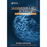 Mammography Screening: Truth, Lies and Controversy