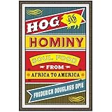 Hog and Hominy: Soul Food from Africa to America (Arts and Traditions of the Table: Perspectives on Culinary History)