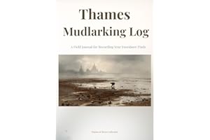 Thames Mudlarking Log: A Field Journal for Recording Your Foreshore Finds