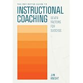 The Definitive Guide to Instructional Coaching: Seven Factors for Success