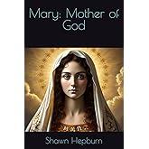 Mary: Mother of God (Early Christianity: The stories of those who walked with Jesus)