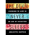The Devil Never Sleeps: Learning to Live in an Age of Disasters