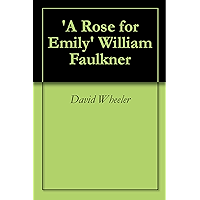 'A Rose for Emily' William Faulkner: A Critical Analysis book cover