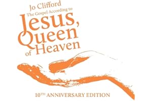 The Gospel According to Jesus, Queen of Heaven: 10th Anniversary Edition