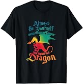 Always Be Yourself Unless You Can Be A Dragon Gift Short Sleeve T-Shirt