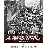 Black Tuesday: The History and Legacy of the Wall Street Stock Market Crash of 1929