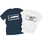 I Love You I Know Couples Matching Outfits Casual Short Sleeve Tops Holiday Couple Shirt Funny Graphic Tees