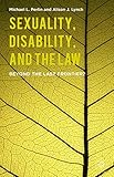 Sexuality, Disability, and the Law: Beyond the Last Frontier?
