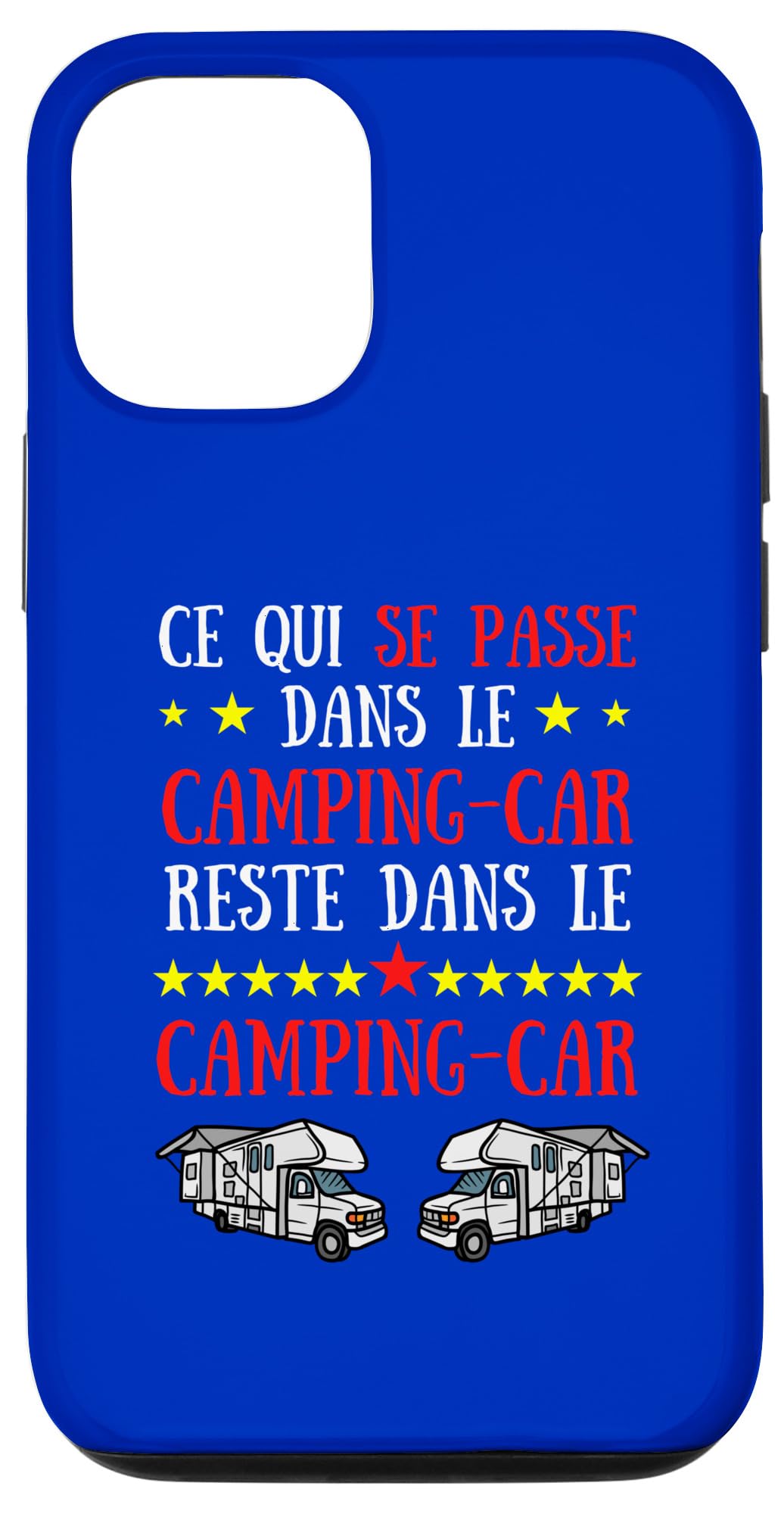 iPhone 15 Pro Ce Qui Se Passe Dans le Camping Car reste dans le Camping Case