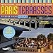 Paris terrasses : Patios fleuris, jardins secrets, rooftops de charme by 