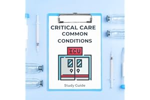 Critical Care Common Conditions Study Guide (Critical Care Essentials)