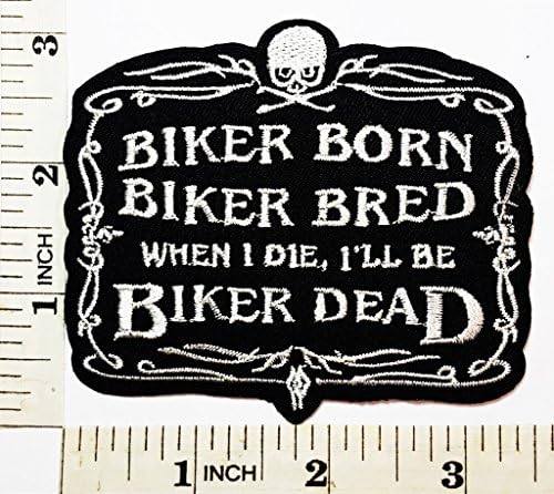 Biker Born Biker Bred Biker Dead patch Symbol Jacket T-shirt Patch Sew Iron on Embroidered Sign Badge Costume