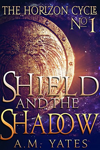 Shield and the Shadow (The Horizon Cycle Book 1)