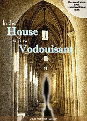 In the House of the Vodouisant (The Moorehead Manor Series Book 2)